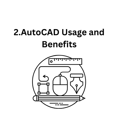 2.AutoCAD Usage and Benefits